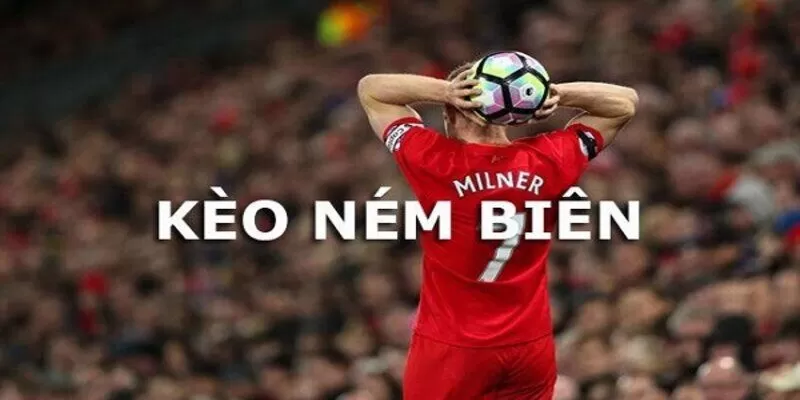 Các thể loại cược kèo ném biên hiện nay 